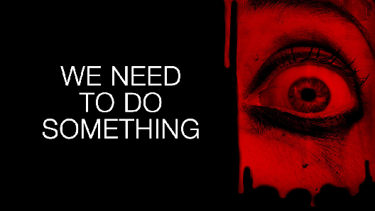 مشاهدة فيلم We Need to Do Something 2021 مترجم