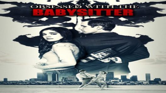 مشاهدة فيلم Obsessed With the Babysitter 2021 مترجم