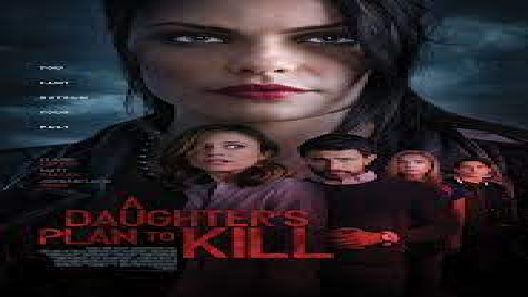 مشاهدة فيلم A Daughters Plan To Kill 2019 مترجم