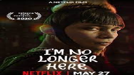 مشاهدة فيلم Im No Longer Here  2019 مترجم