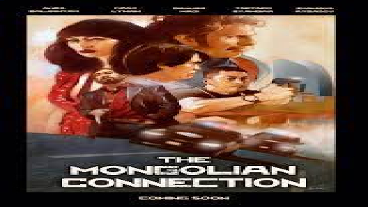مشاهدة فيلم The Mongolian Connection 2019 مترجم