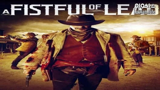 مشاهدة فيلم A Fistful of Lead 2018 مترجم