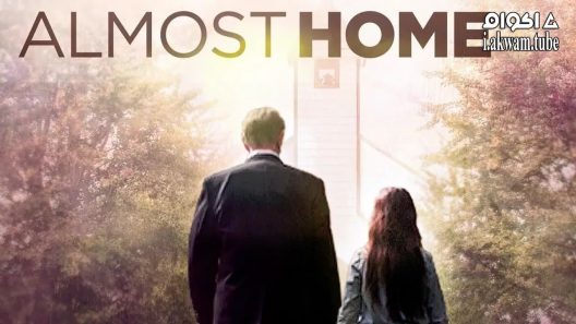 مشاهدة فيلم Almost Home 2018 مترجم
