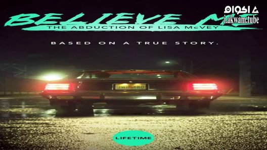 مشاهدة فيلم Believe Me: The Abduction of Lisa McVey 2018 مترجم
