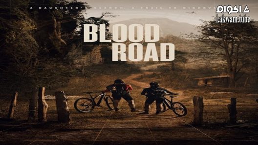 مشاهدة فيلم Blood Road 2017 مترجم