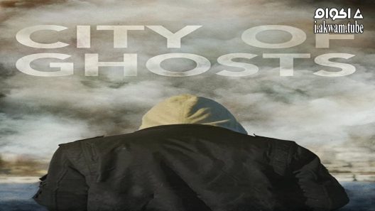 مشاهدة فيلم City of Ghosts 2017 مترجم