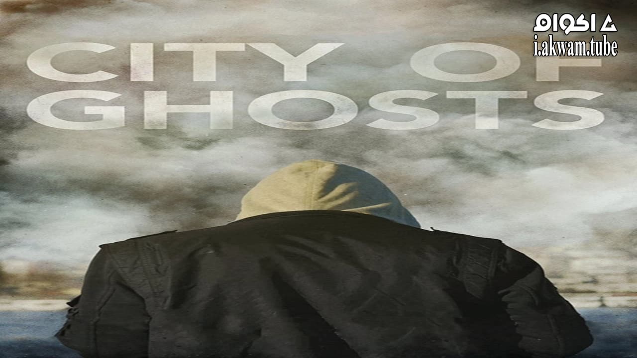مشاهدة فيلم City of Ghosts 2017 مترجم