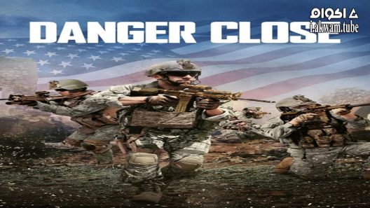 مشاهدة فيلم Danger Close 2017 مترجم