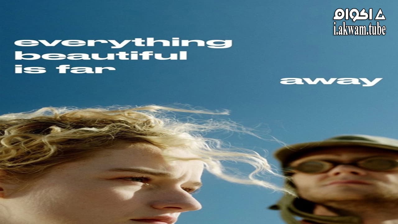 مشاهدة فيلم Everything Beautiful Is Far Away 2017 مترجم