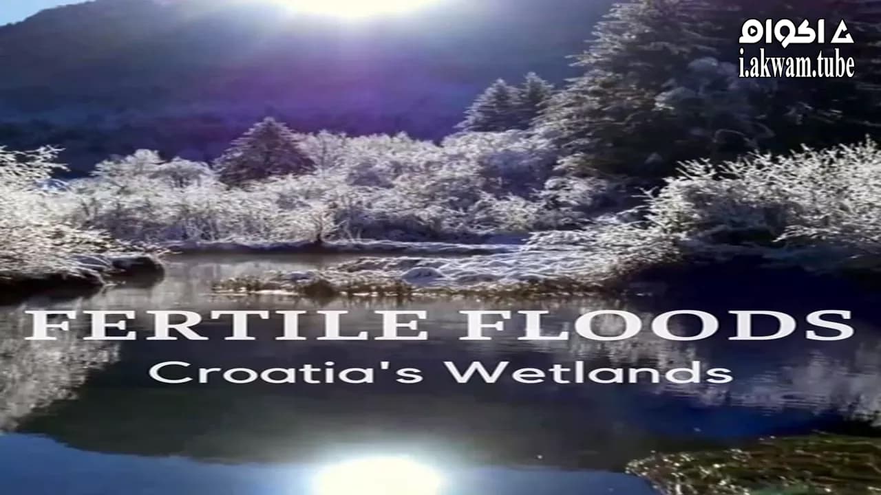 مشاهدة فيلم Fertile Floods: Croatia’s Wetlands 2018 مترجم
