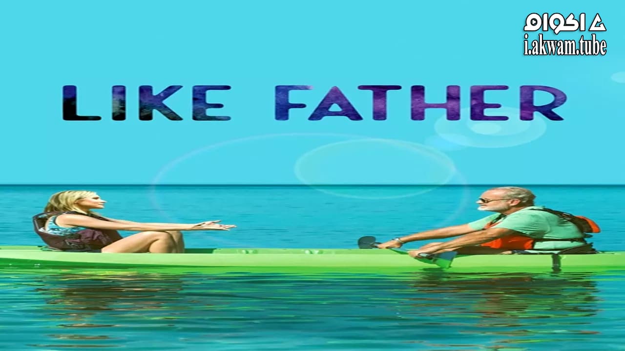 مشاهدة فيلم Like Father 2018 مترجم