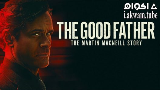 مشاهدة فيلم The Good Father: The Martin MacNeill Story 2021 مترجم