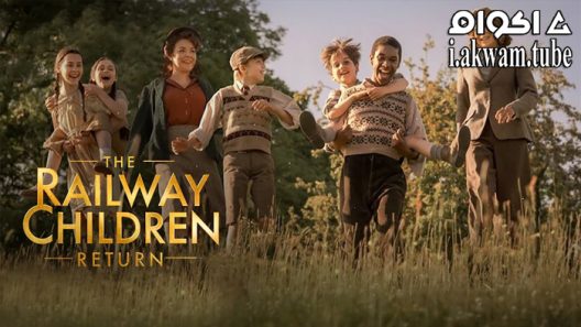 مشاهدة فيلم The Railway Children Return 2022 مترجم