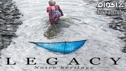 مشاهدة فيلم Legacy, notre héritage 2021 مترجم
