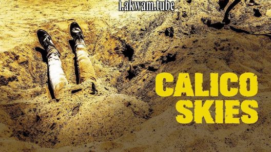 مشاهدة فيلم Calico Skies 2017 مترجم
