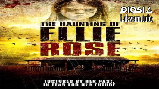 مشاهدة فيلم The Haunting of Ellie Rose 2015 مترجم