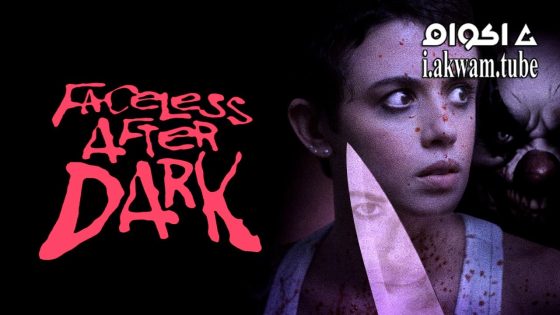 مشاهدة فيلم Faceless After Dark 2023 مترجم