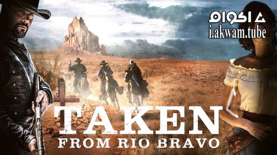 مشاهدة فيلم Taken from Rio Bravo 2024 مترجم